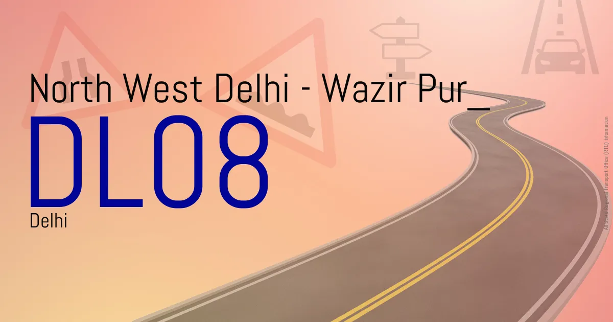 DL08 || North West Delhi - Wazir Pur