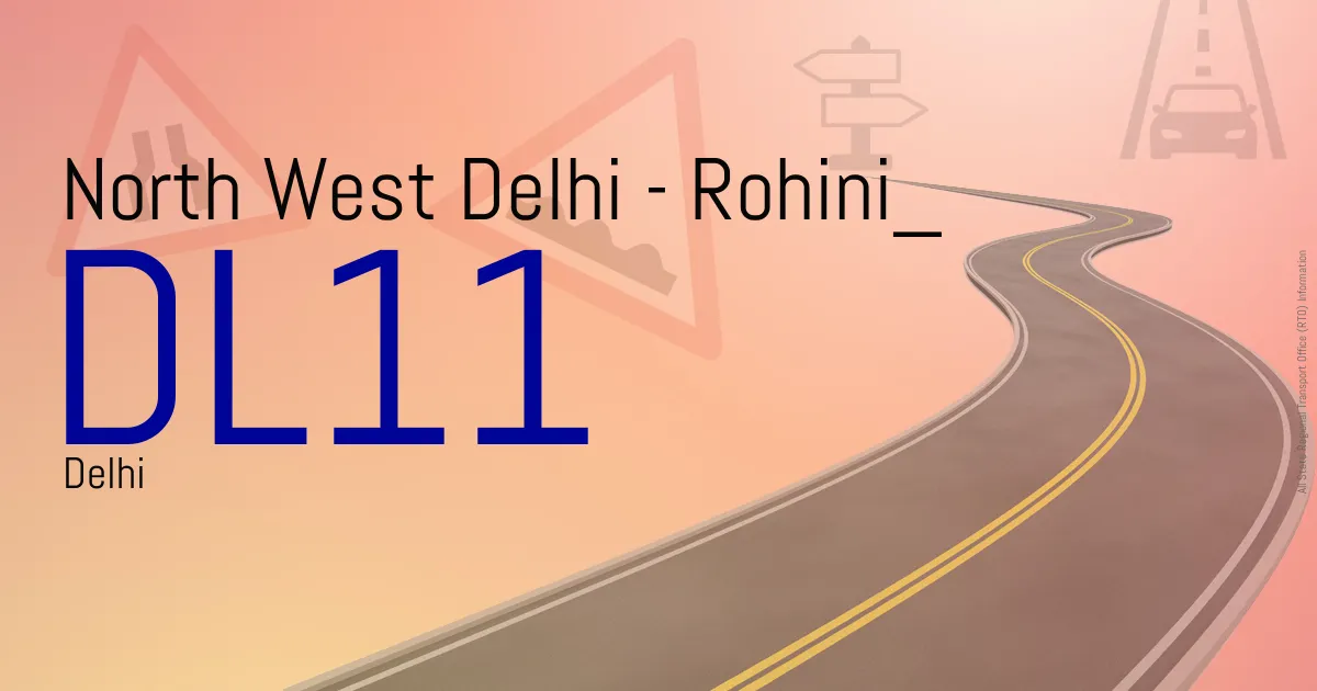 DL11 || North West Delhi - Rohini